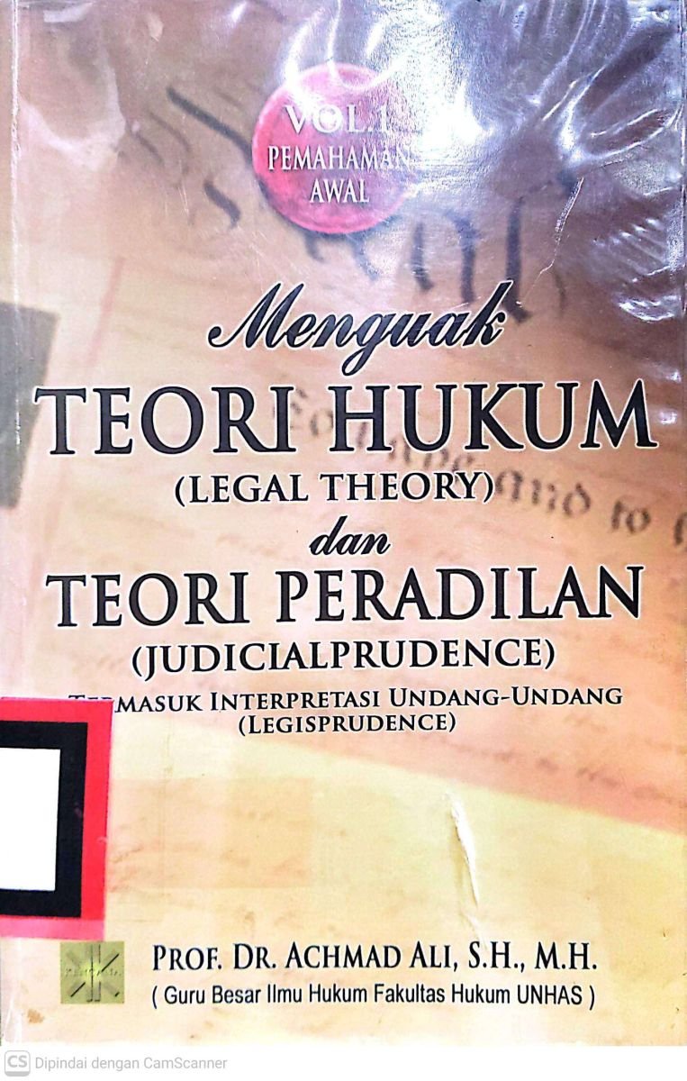 MENGUAK TEORI HUKUM (LEGAL THEORY) DAN TEORI PERADILAN (JUDICIALPRUDENCE)