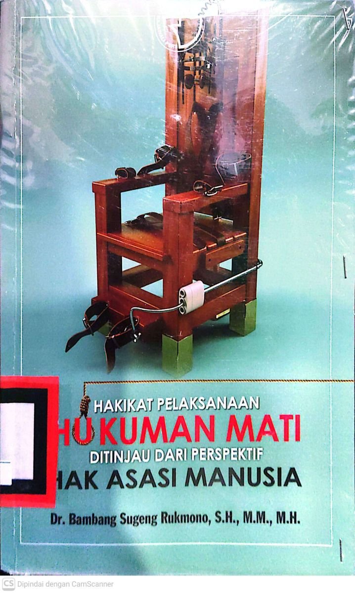 Hakikat pelaksanaan hukuman mati ditinjau dari perspektif hak asasi manusia