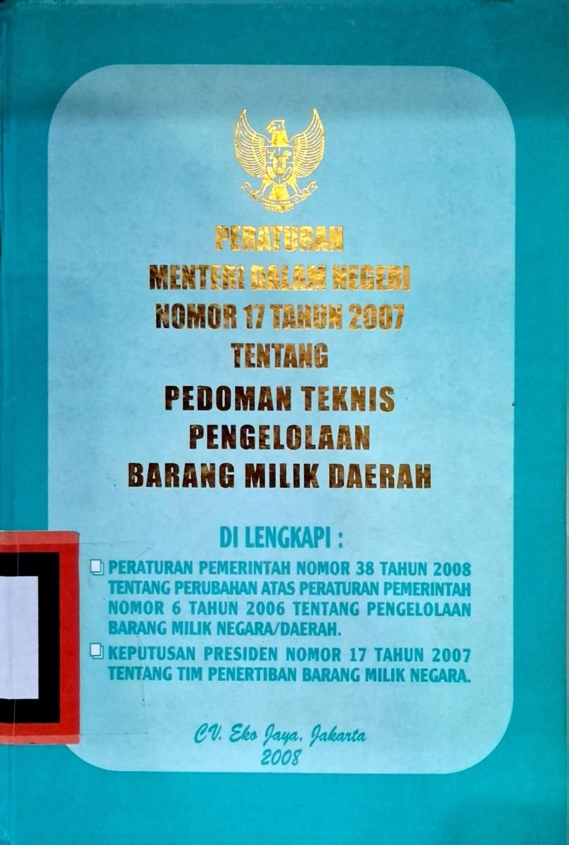 Peraturan menteri dalam negeri nomor 17 tahun 2007 tentang pedoman teknis pengelolaan barang milik daerah