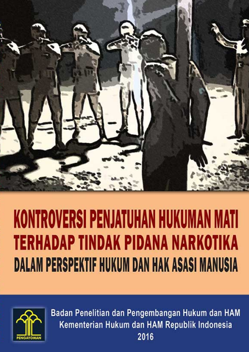 Kontroversi Penjatuhan Hukuman Mati terhadap Tindak Pidana Narkotika dalam Perspektif Hukum dan Hak Asasi Manusia